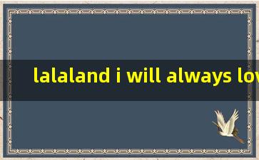 lalaland i will always love you